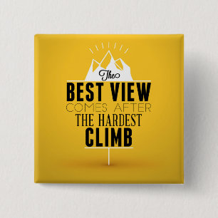 Het beste Uitzicht komt na de moeilijkste klim Vierkante Button 5,1 Cm