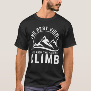 Het beste uitzicht moeilijkste klim motivatie cita t-shirt