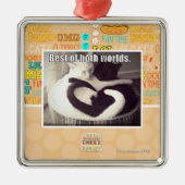 Het beste van beide werelden. metalen ornament (Voorkant)