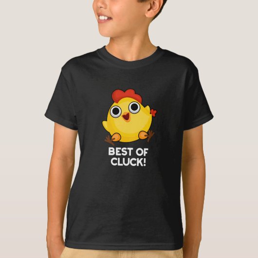 Het beste van Cluck Funny Chicken Pun Dark BG T-shirt (Voorkant)