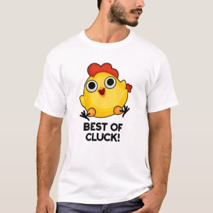 Het beste van Cluck Funny Chicken Pun T-shirt