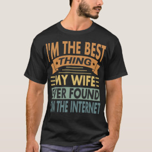 Het beste wat mijn vrouw ooit op internet heeft ge t-shirt
