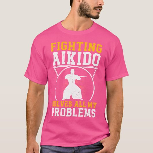 Het bestrijden van Aikido lost al mijn problemen o T-shirt (Voorkant)