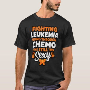 Het bestrijden van leukemie door chemo en nog stee t-shirt