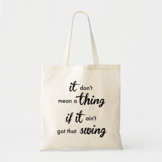 Het betekent geen ding als het niet die SWING heef Tote Bag