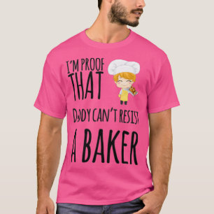 Het bewijs dat papa een bakker weerstaat. t-shirt