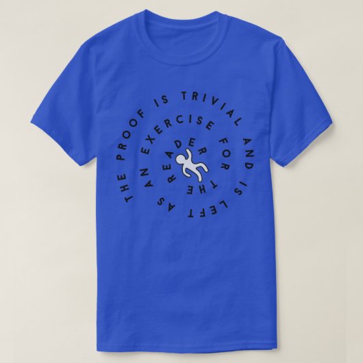 Het bewijs is triviaal t-shirt (Design voorkant)
