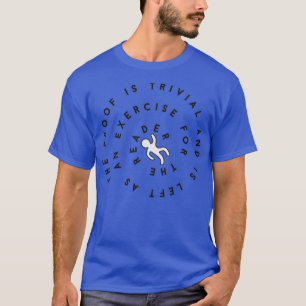 Het bewijs is triviaal t-shirt
