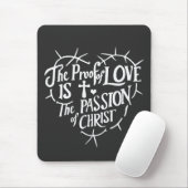 Het bewijs van liefde is de passie van Christus Muismat (Met muis)