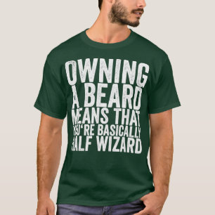 Het bezit van een baard betekent dat u ongeveer ha t-shirt