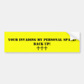 Het binnenvallen van Mijn Persoonlijke Ruimte Bump Bumpersticker (Voorkant)