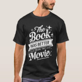 Het boek was beter dan het lezen van het filmboek t-shirt (Voorkant)