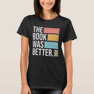 Het boek was beter dan Literatuur lezen 1 T-shirt