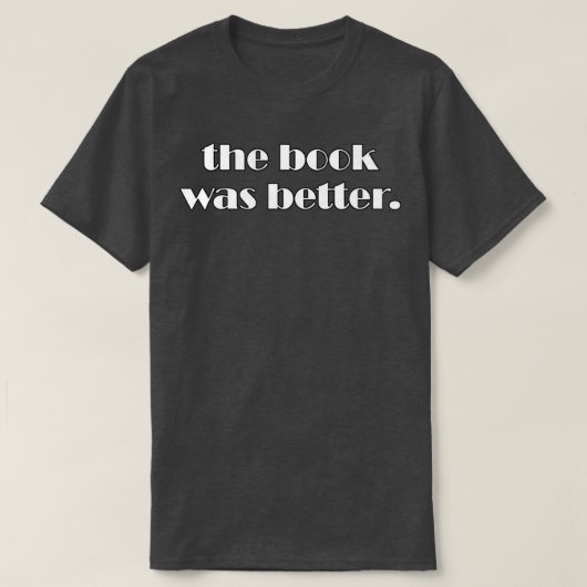 Het boek was beter Sarcastisch en grappig. T-shirt (Design voorkant)