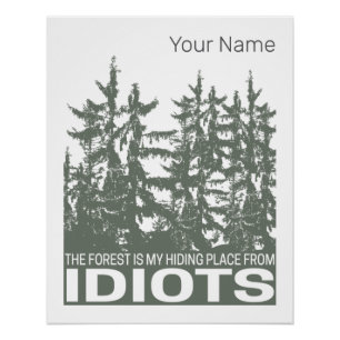 Het bos is mijn schuilplaats voor idioten Gezegde Perfect Poster