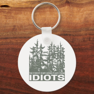 Het bos is mijn schuilplaats voor idioten Gezegde Sleutelhanger
