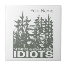 Het bos is mijn schuilplaats voor idioten Gezegde Tegeltje