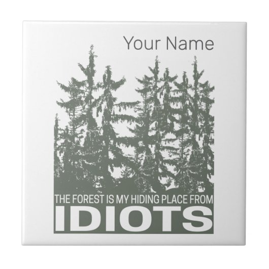 Het bos is mijn schuilplaats voor idioten Gezegde Tegeltje (Voorkant)