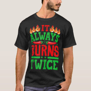 Het brandt altijd twee keer chili chef-koksaus 3 t-shirt