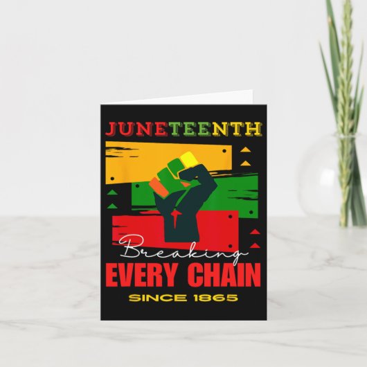 Het breken van elke keten sinds 1865 Juneteenth Fr Kaart (Voorkant)