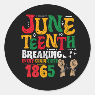 Het breken van elke keten sinds 1865 Juneteenth Fr Ronde Sticker