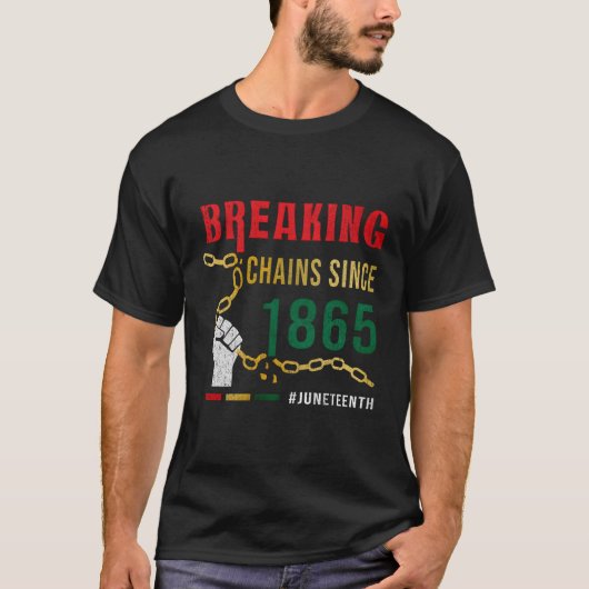 Het breken van kettingen sinds 1865 Junenth T-shirt (Voorkant)