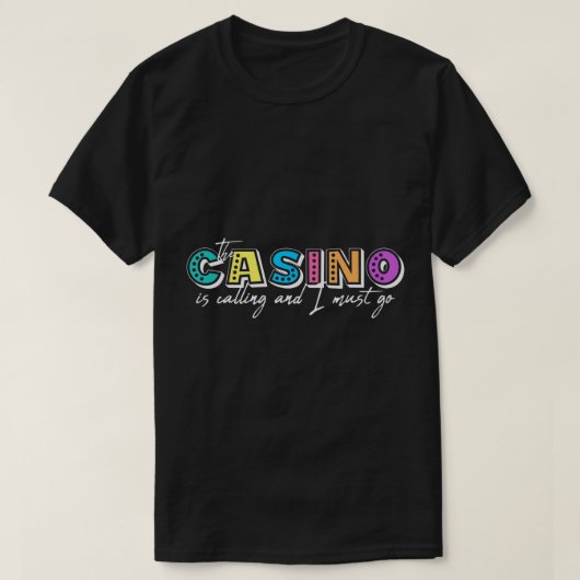 Het casino belt en ik moet naar het casin gaan. t-shirt (Design voorkant)