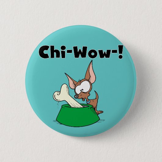 Het chi-Wow van Chihuhua T-shirts en Giften Ronde Button 5,7 Cm (Voorkant)