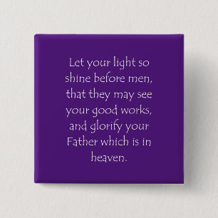 Het Citaat Matthew 5 16 van de manuscripten Vierkante Button 5,1 Cm