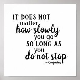 Het citaat van Confucius maakt niet uit hoe langza Poster