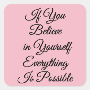 Het Citaat van de aanmoediging gelooft in Uw Zelfk Vierkante Sticker