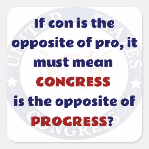 Het Congres is het tegenovergestelde van Progess,  Vierkante Sticker