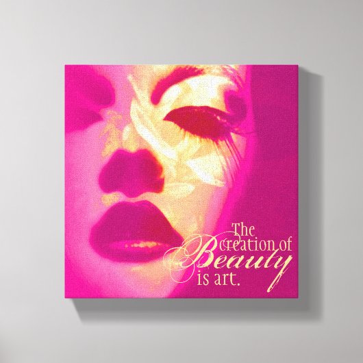 "Het creëren van schoonheid is kunst" roze gezicht Canvas Afdruk (Voorkant)