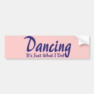 Het dansen van wat ik doe bumpersticker