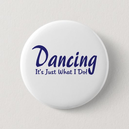 Het dansen van wat ik doe ronde button 5,7 cm (Voorkant)