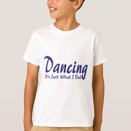 Het dansen van wat ik doe t-shirt (Voorkant)