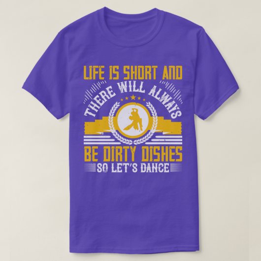Het dansleven is kort, dus laten we dansen t-shirt (Design voorkant)