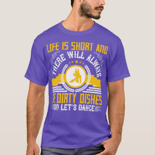 Het dansleven is kort, dus laten we dansen t-shirt