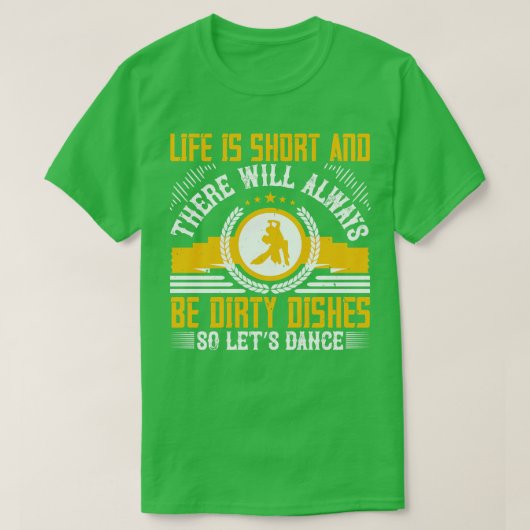 Het dansleven is kort, dus laten we dansen t-shirt (Design voorkant)