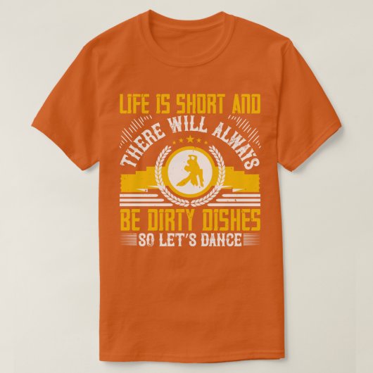 Het dansleven is kort, dus laten we dansen t-shirt (Design voorkant)