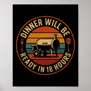 Het diner zal klaar zijn in 18 uur BBQ roker Humor Poster