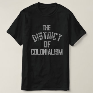 Het district kolonialisme t-shirt