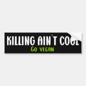 Het doden van Ain't Cool, ga Vegan, Activism Bumpersticker (Voorkant)