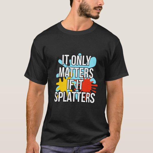 Het doet er alleen toe als het Spletters is van de T-shirt (Voorkant)