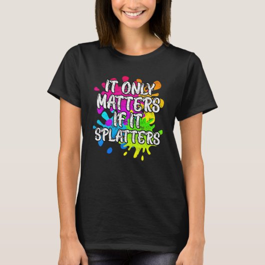 Het doet er alleen toe als het Spletters is van Pa T-shirt (Voorkant)
