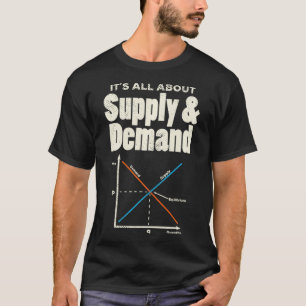 Het draait allemaal om aanbod en vraag naar econom t-shirt