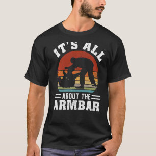 Het draait allemaal om de Armbar Brazilian BJJ Jiu T-shirt
