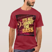 Het draait allemaal om de bas t-shirt (Voorkant)