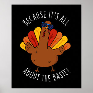 Het draait allemaal om de Baste Turkey Funny Pun D Poster