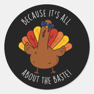 Het draait allemaal om de Baste Turkey Funny Pun D Ronde Sticker